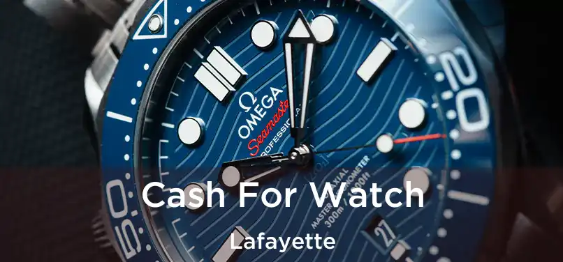 Cash For Watch Lafayette