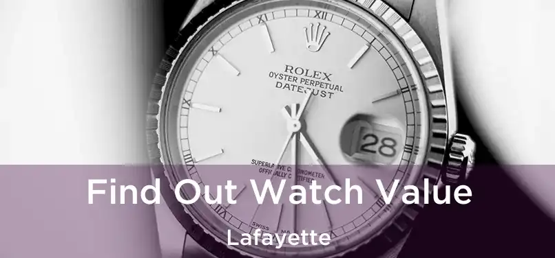 Find Out Watch Value Lafayette