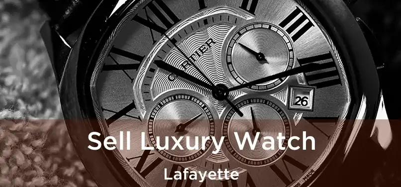 Sell Luxury Watch Lafayette