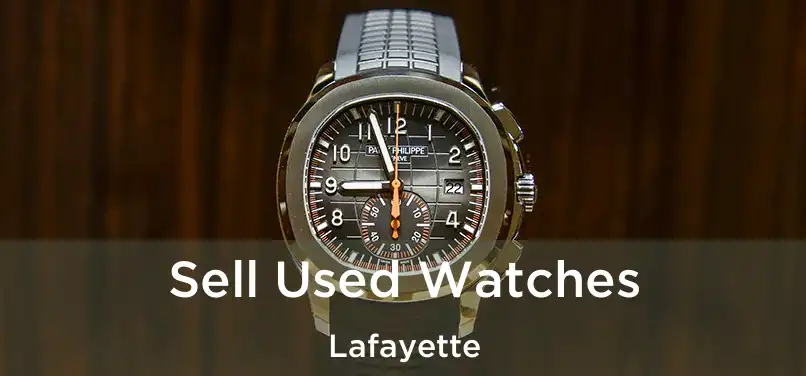 Sell Used Watches Lafayette