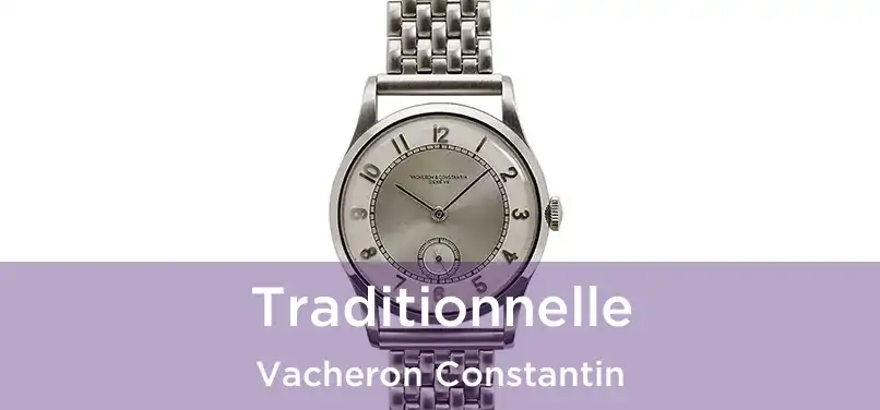 Traditionnelle Vacheron Constantin